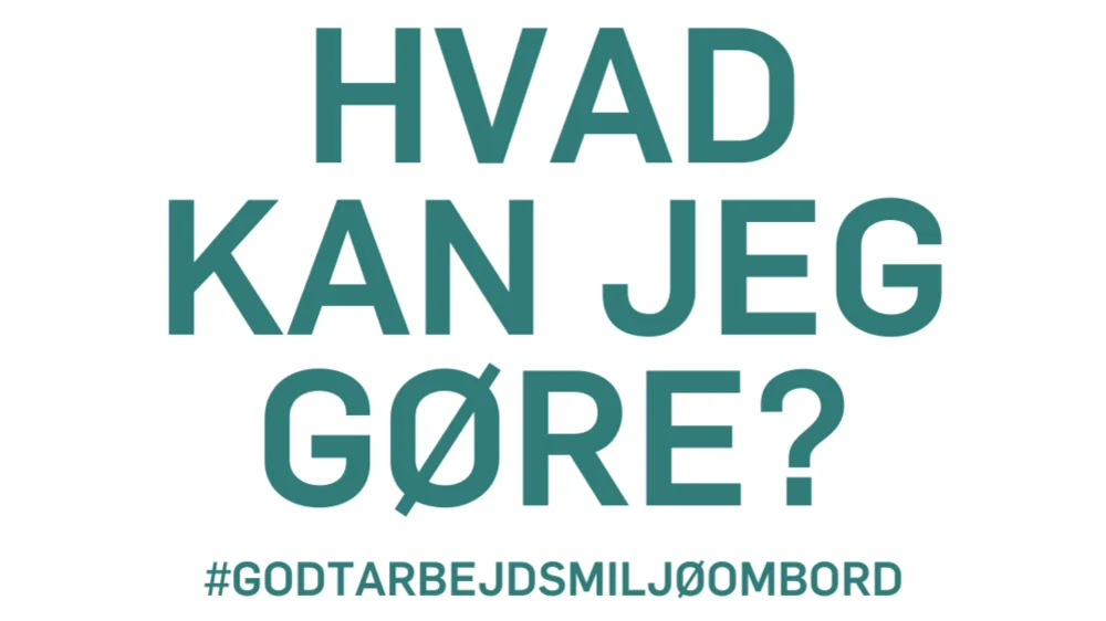 Hvad kan den enkelte gøre for at medvirke til et godt arbejdsmiljø ombord?